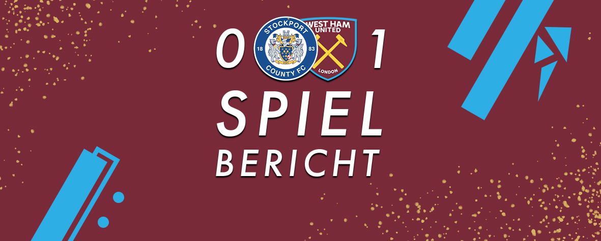 Spielbericht Stockport West Ham FA-Cup