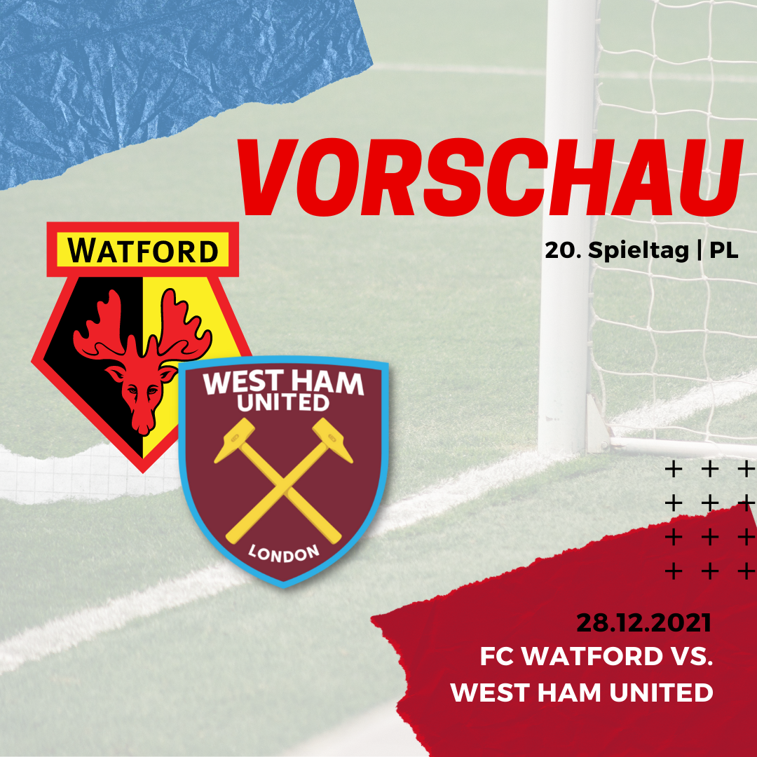 Vorschau - FC WAtford vs. West Ham United - 28.12.2021