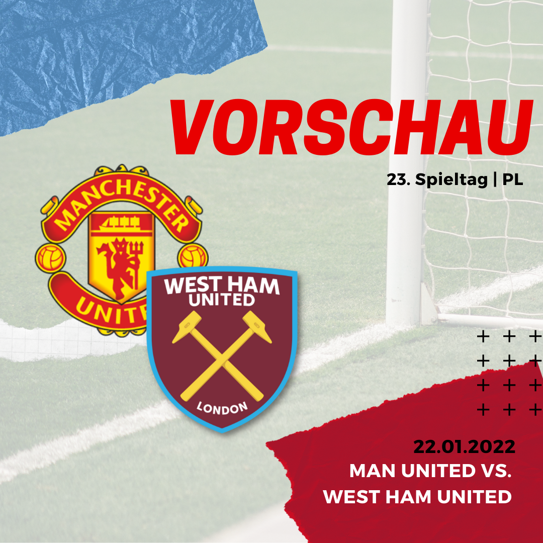 Vorschau - Man United vs. West Ham United - 22.01.2022