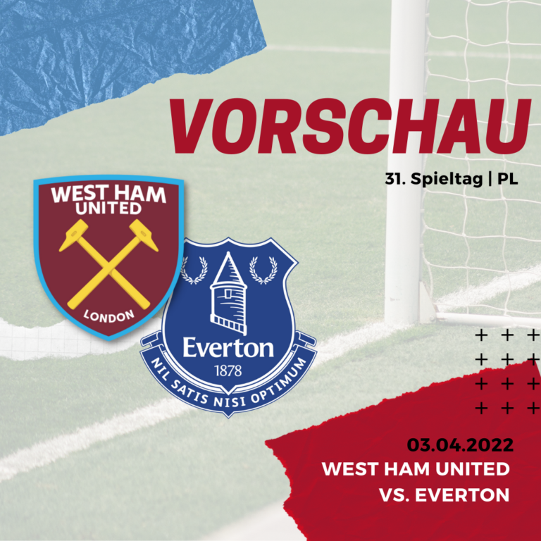 Vorschau - West Ham United vs Everton - 03.04.2022